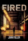 Fired - John Fuller - 9781835431511