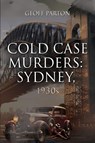 Cold Case Murders: Sydney, 1930s - Geoff Parton - 9781835437674