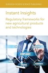 Instant Insights: Regulatory Frameworks for New Agricultural Products and Technologies - Various authors ; Mr Gregory (Center for Science in the Public Interest (United States)) Jaffe ; Dr Johnny (National Centre for Food Science (Singapore)) Yeung ; Dr Yong (National Centre for Food Science (Singapore)) Quan Tan - 9781835450062