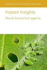 Instant Insights: Novel Biocontrol Agents - Various authors ; Dr Azucena (CSIC (Spain)) Gonzalez-Coloma ; Dr Maria Fe (CSIC (Spain)) Andres ; Mr Daniel (CSIC (Spain)) Tapia Garcia - 9781835452622