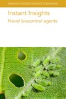 Instant Insights: Novel Biocontrol Agents - Various authors ; Dr Azucena (CSIC (Spain)) Gonzalez-Coloma ; Dr Maria Fe (CSIC (Spain)) Andres ; Mr Daniel (CSIC (Spain)) Tapia Garcia - 9781835452622