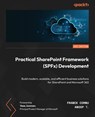 Practical SharePoint Framework (SPFx) Development - Franck Cornu ; Anoop T. - 9781835466780