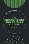 The Anthropocene and Popular Culture - Lee (Northumbria University Barron - 9781835491874
