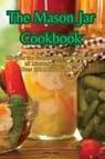 The Mason Jar Cookbook - Ashley Clark - 9781835514597
