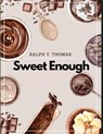 Sweet Enough - Ralph Y. Thomas - 9781835520901