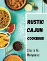 Rustic Cajun Cookbook - Gloria M. Molyneux - 9781835520932