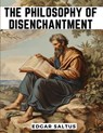 The Philosophy Of Disenchantment - Edgar Saltus - 9781835522615