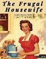 The Frugal Housewife - Lydia Maria Child - 9781835523629