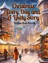 Christmas Every Day and A Likely Story - William Dean Howells - 9781835523926