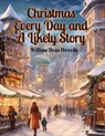 Christmas Every Day and A Likely Story - William Dean Howells - 9781835523926