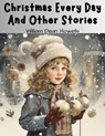 Christmas Every Day And Other Stories - William Dean Howells - 9781835524664