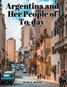 Argentina and Her People of To-day - Nevin O. Winter - 9781835525036