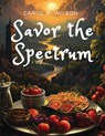 Savor the Spectrum - Carol M. Wilson - 9781835529171