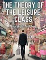 The Theory of the Leisure Class - Thorstein Veblen - 9781835529690