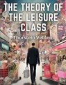 The Theory of the Leisure Class - Thorstein Veblen - 9781835529690