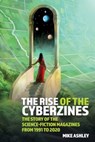 The Rise of the Cyberzines: The Story of the Science-Fiction Magazines from 1991 to 2020 - Mike Ashley - 9781835537770