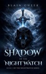 Shadow of the Nightwatch - Blain Cheek - 9781835566138