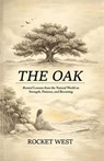 The Oak: Rooted Lessons from the Natural World on Strength, Patience, and Becoming - Rocket West - 9781835566824