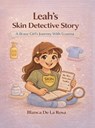 Leah's Skin Detective Story: A Brave Girl's Journey with Eczema - Blanca de la Rosa - 9781835569849