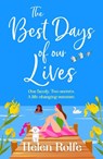 The Best Days of Our Lives - Helen Rolfe - 9781835611111