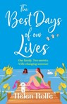 The Best Days of Our Lives - Helen Rolfe - 9781835611111