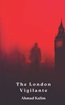 The London Vigilante - Ahmad Kalim - 9781835636626