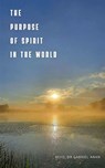 The Purpose of Spirit in the World - Dr Revd Gabriel Anan - 9781835638705