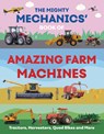 The Mighty Mechanics’ Book of Amazing Farm Machines - John Allan - 9781835690956