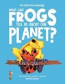 What Can Frogs Tell Us About Our Planet? - Eliza Jeffery - 9781835691427