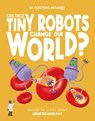 Can These Tiny Robots Change Our World? - Olivia Watson - 9781835691489