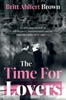 The Time For Lovers - Britt Ahlfert Brown - 9781835741344