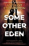 Some Other Eden - Anthony Etherington - 9781835741498