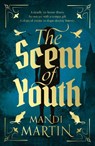 The Scent of Youth - Mandi Martin - 9781835743492