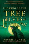 The King of the Tree Elves of Ludlow - Archie Hunter - 9781835743522