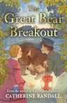 The Great Bear Breakout - Catherine Randall - 9781835743799