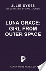 Luna Grace: Girl from Outer Space - Julie Sykes - 9781835870297