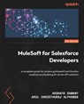 MuleSoft for Salesforce Developers - Second Edition - Akshata Sawant ; Arul Christhuraj Alphonse - 9781835882320