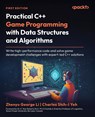 Practical C++ Game Programming with Data Structures and Algorithms - Zhenyu George Li ; Charles Shih-I Yeh - 9781835889862
