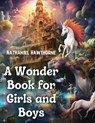 A Wonder Book for Girls and Boys - Nathaniel Hawthorne - 9781835911518