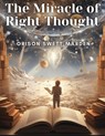 The Miracle of Right Thought - Orison Swett Marden - 9781835912508