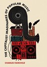The Capitalist Imaginaries of Popular Music - Charles Fairchild - 9781835950494