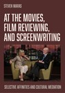 At the Movies, Film Reviewing, and Screenwriting - Steven (University of Western Australia Maras - 9781835951163