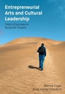 Entrepreneurial Arts and Cultural Leadership - Bonnie Fogel ; Brett Ashley Crawford - 9781835951194