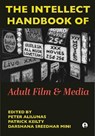 The Intellect Handbook of Adult Film and Media - Peter Alilunas ; Patrick Keilty ; Darshana Sreedhar (University of Southern California) Mini - 9781835952085