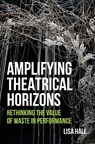 Amplifying Theatrical Horizons - Lisa Hall - 9781835953303