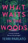 What Waits in The Woods - Terri Parlato - 9781835980392