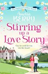 Stirring Up a Love Story - Amelia Berry - 9781835980552