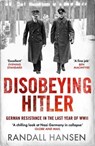Disobeying Hitler - Randall Hansen - 9781835980576