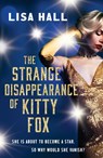 The Strange Disappearance of Kitty Fox - Lisa Hall - 9781835981658