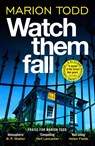 Watch Them Fall - Marion Todd - 9781835983225